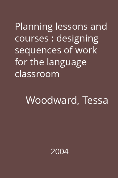 Planning lessons and courses : designing sequences of work for the language classroom
