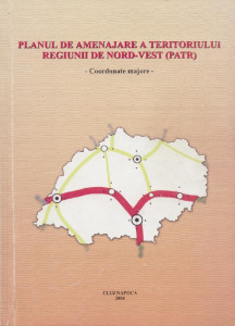 Planul de amenajare a teritoriului regiunii de Nord-Vest (PATR) : coordonate majore