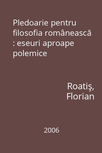 Pledoarie pentru filosofia românească : eseuri aproape polemice