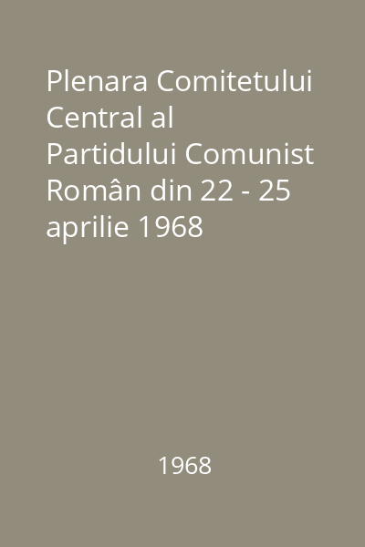 Plenara Comitetului Central al Partidului Comunist Român din 22 - 25 aprilie 1968