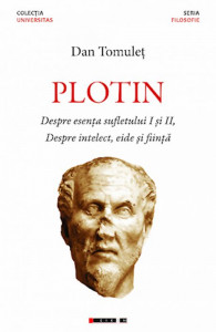 Plotin : Despre esenţa sufletului I şi II, Despre intelect, eide şi fiinţă
