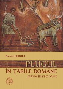 Plugul în Țările Române : (până în sec. al XVIII-lea) = [The plough in the romanian countries : (since in the XVIII centuries)]