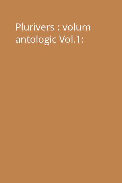 Plurivers : volum antologic Vol.1: