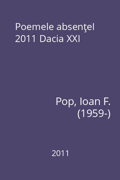 Poemele absenţeI 2011 Dacia XXI