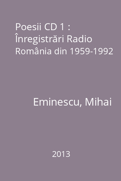 Poesii CD 1 : Înregistrări Radio România din 1959-1992