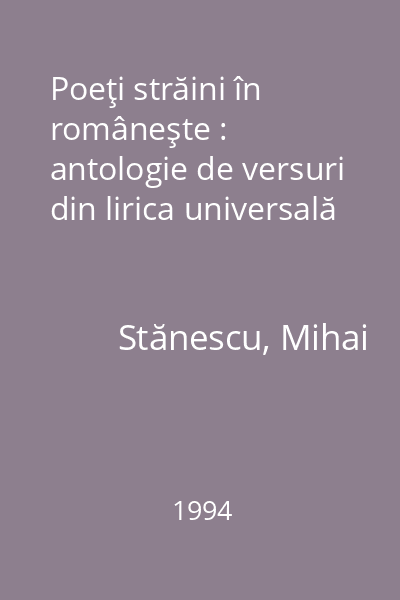 Poeţi străini în româneşte : antologie de versuri din lirica universală