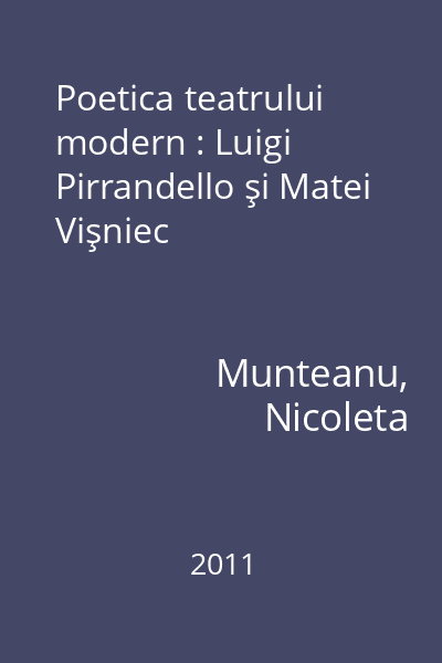 Poetica teatrului modern : Luigi Pirrandello şi Matei Vişniec