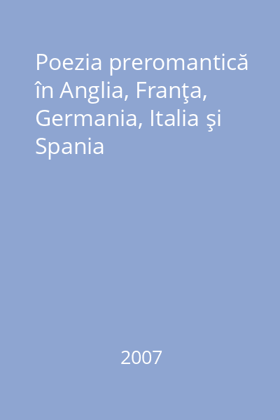 Poezia preromantică în Anglia, Franţa, Germania, Italia şi Spania