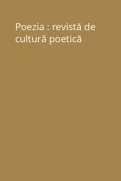 Poezia : revistă de cultură poetică