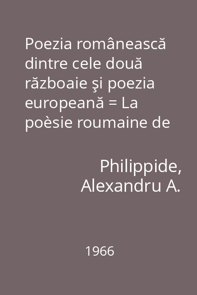 Poezia românească dintre cele două războaie şi poezia europeană = La poèsie roumaine de l'entre-deux-guerres et la poésie européenne