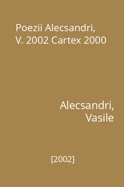 Poezii Alecsandri, V. 2002 Cartex 2000