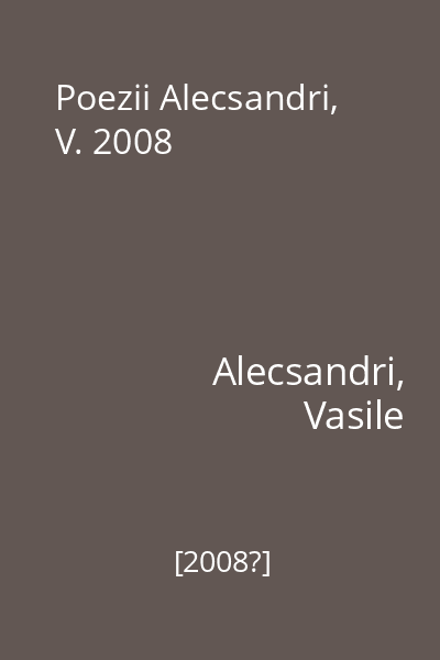 Poezii Alecsandri, V. 2008