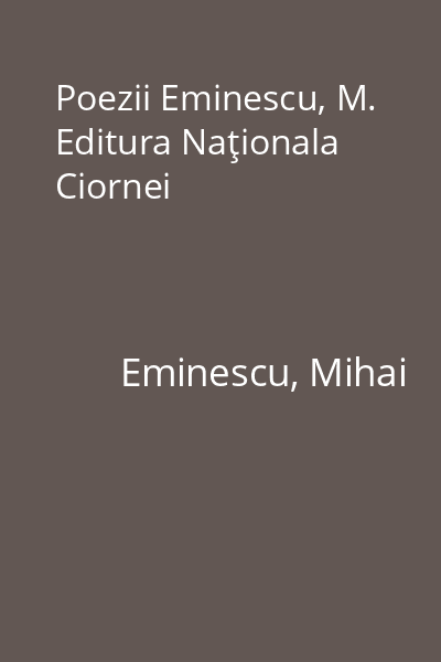 Poezii Eminescu, M. Editura Naţionala Ciornei