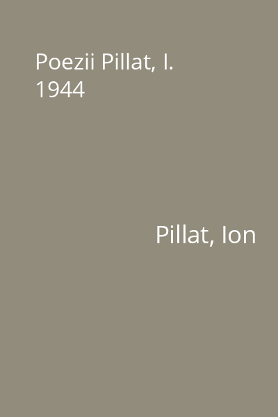 Poezii Pillat, I. 1944