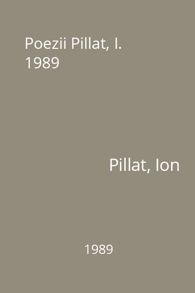 Poezii Pillat, I. 1989