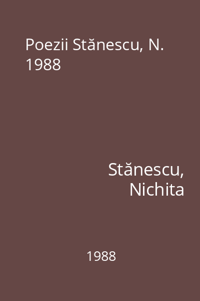 Poezii Stănescu, N. 1988
