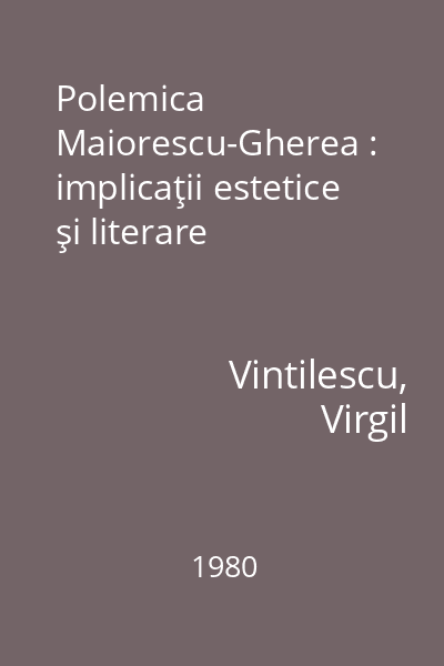 Polemica Maiorescu-Gherea : implicaţii estetice şi literare