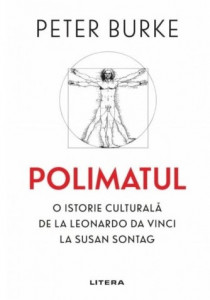 Polimatul : o istorie culturală de la Leonardo da Vinci la Susan Sontag