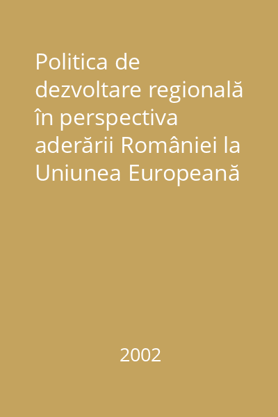 Politica de dezvoltare regională în perspectiva aderării României la Uniunea Europeană
