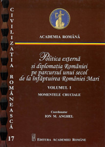 Politica externă şi diplomaţia României pe parcursul unui secol de la înfăptuirea României Mari