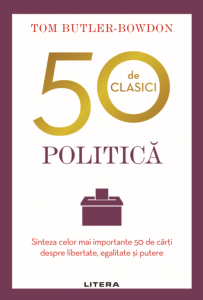 Politică : sinteza celor mai importante 50 de cărţi despre libertate, egalitate şi putere