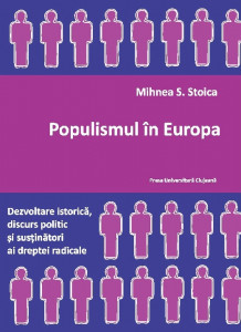 Populismul în Europa : dezvoltare istorică, discurs politic și susținători ai dreptei radicale