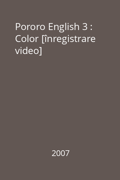 Pororo English 3 : Color [înregistrare video]
