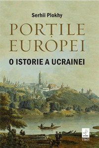 Porţile Europei : o istorie a Ucrainei