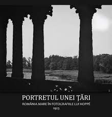 Portretul unei ţări : România Mare în fotografiile lui Hoppé