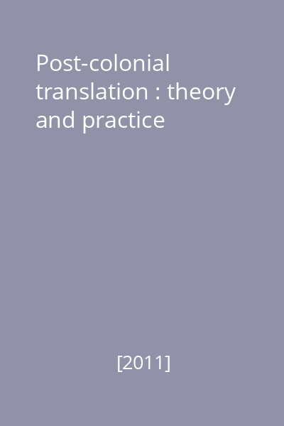 Post-colonial translation : theory and practice