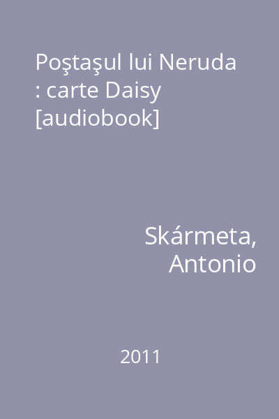Poştaşul lui Neruda : carte Daisy [audiobook]