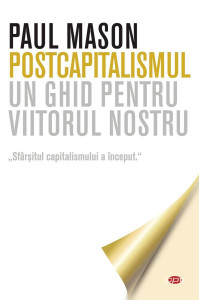 Postcapitalismul : un ghid pentru viitorul nostru