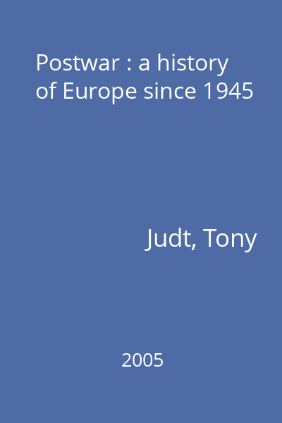 Postwar : a history of Europe since 1945