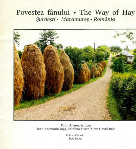 Povestea fânului = The way of hay : Şurdeşti, Maramureş, România