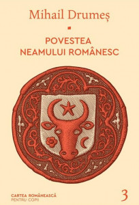 Povestea neamului românesc : pagini din trecut Vol. 3 : [Răscoala de la Bobâlna ; Neamul Corvinilor ; Vlad Ţepeş ; Ştefan cel Mare]