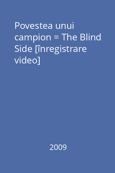 Povestea unui campion = The Blind Side [înregistrare video]