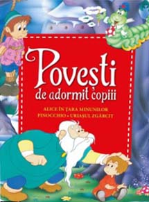 Poveşti de adormit copiii : Alice în Ţara Minunilor; Pinocchio; Uriaşul zgârcit