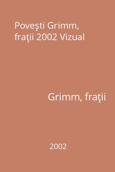 Poveşti Grimm, fraţii 2002 Vizual