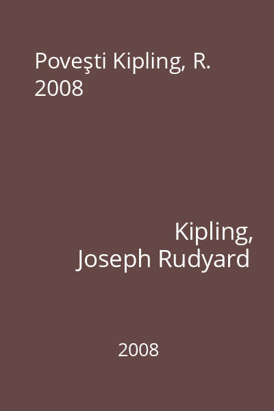 Poveşti Kipling, R. 2008