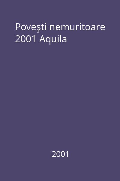 Poveşti nemuritoare 2001 Aquila