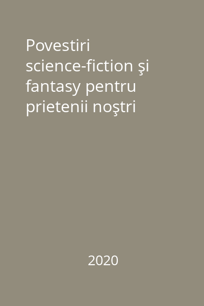 Povestiri science-fiction şi fantasy pentru prietenii noştri