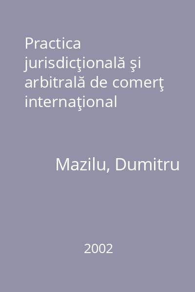 Practica jurisdicţională şi arbitrală de comerţ internaţional