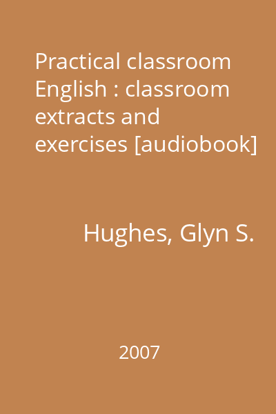 Practical classroom English : classroom extracts and exercises [audiobook]