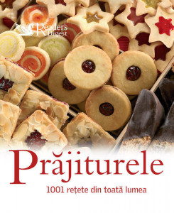 Prăjiturele : 1001 rețete din toată lumea