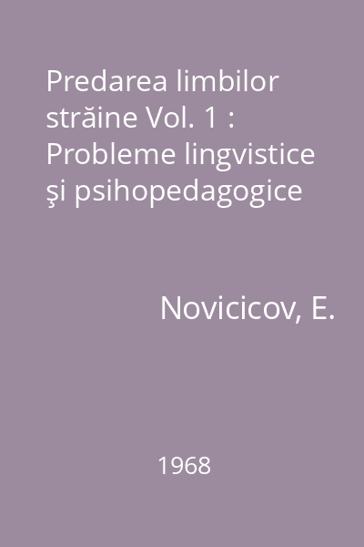 Predarea limbilor străine Vol. 1 : Probleme lingvistice şi psihopedagogice
