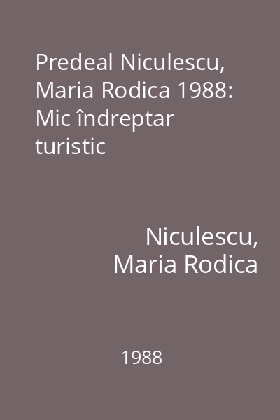 Predeal Niculescu, Maria Rodica 1988: Mic îndreptar turistic