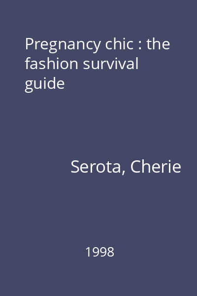 Pregnancy chic : the fashion survival guide