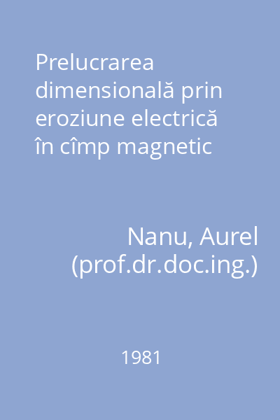 Prelucrarea dimensională prin eroziune electrică în cîmp magnetic