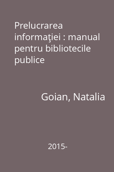 Prelucrarea informaţiei : manual pentru bibliotecile publice