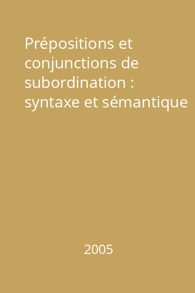 Prépositions et conjunctions de subordination : syntaxe et sémantique